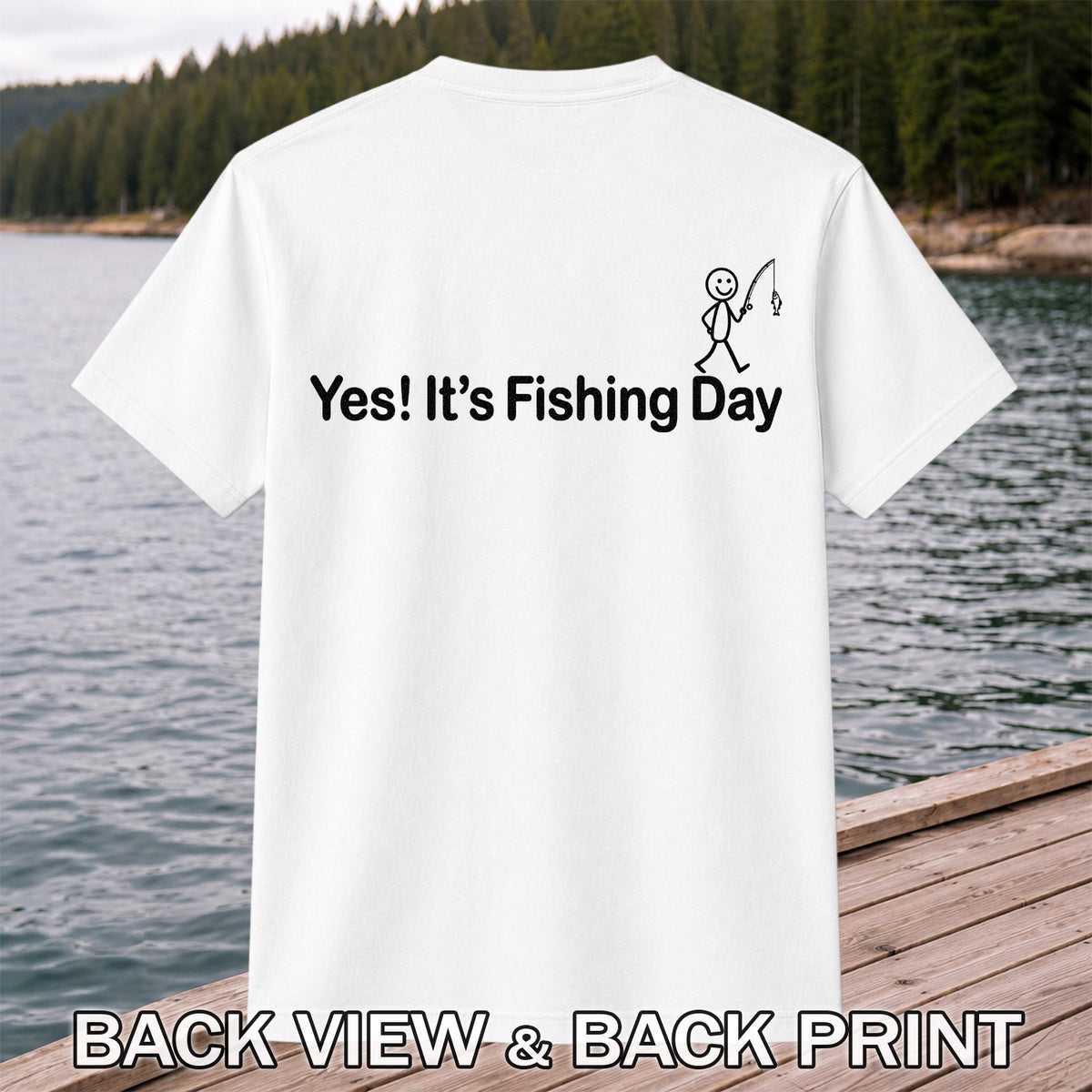 Yes Its Fishing Day Funny Fishing Graphic T-Shirt | Back Print
