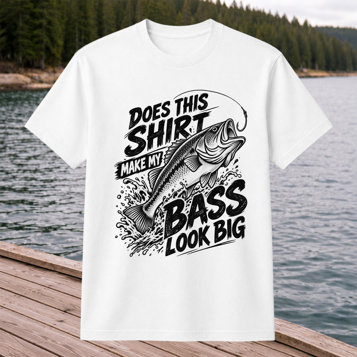 Does This Shirt Make My Bass Look Big Funny T-Shirt
