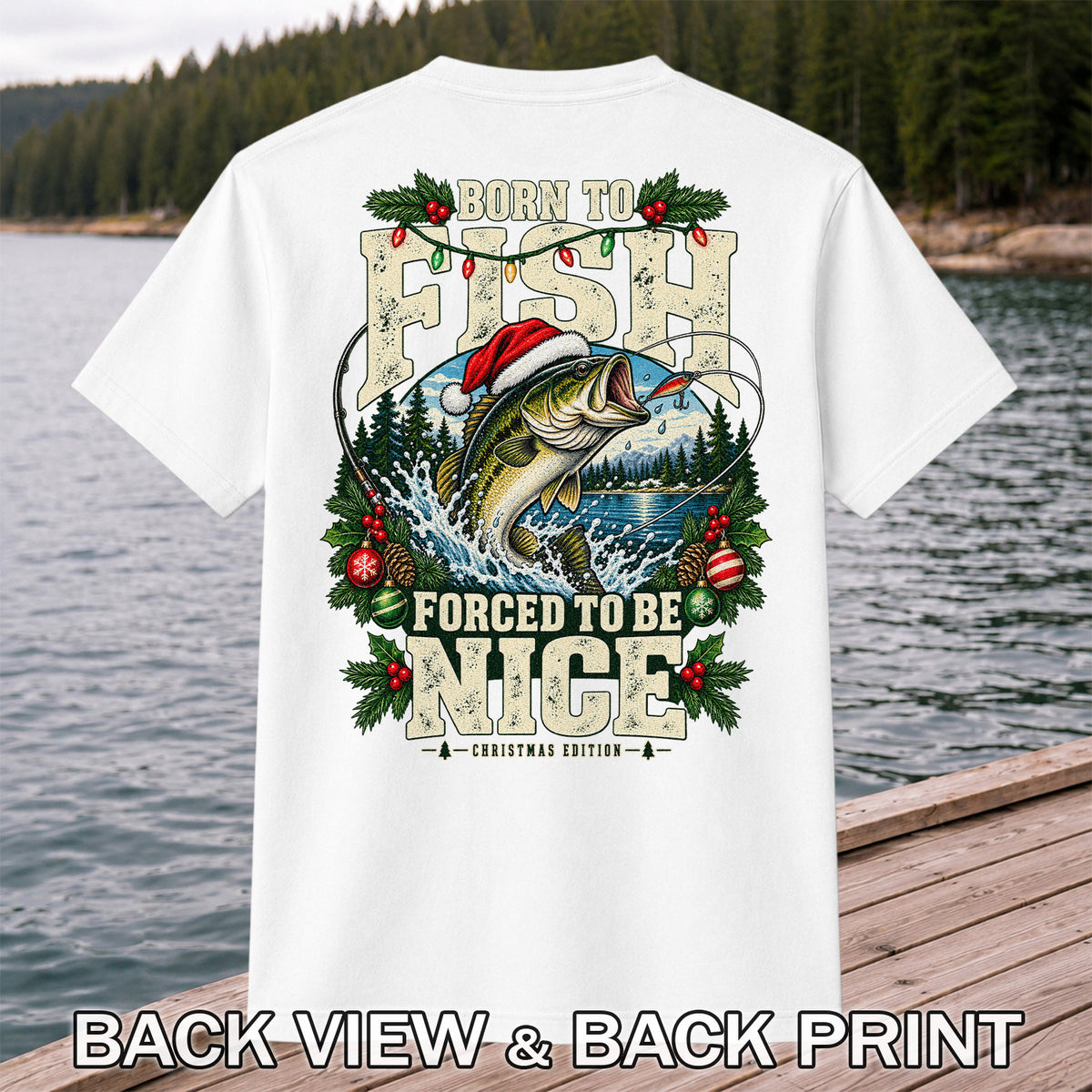 Born to Fish Forced to Be Nice Christmas Bass T-Shirt | Back Print