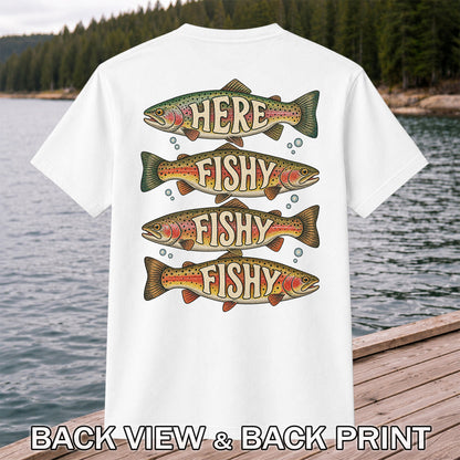 Here Fishy Fishy Fishy Rainbow Trout Fishing Graphic T-Shirt | Back Print