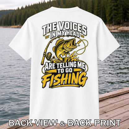 The Voices in My Head Are Telling Me to Go Fishing Bass T-Shirt | Back Print