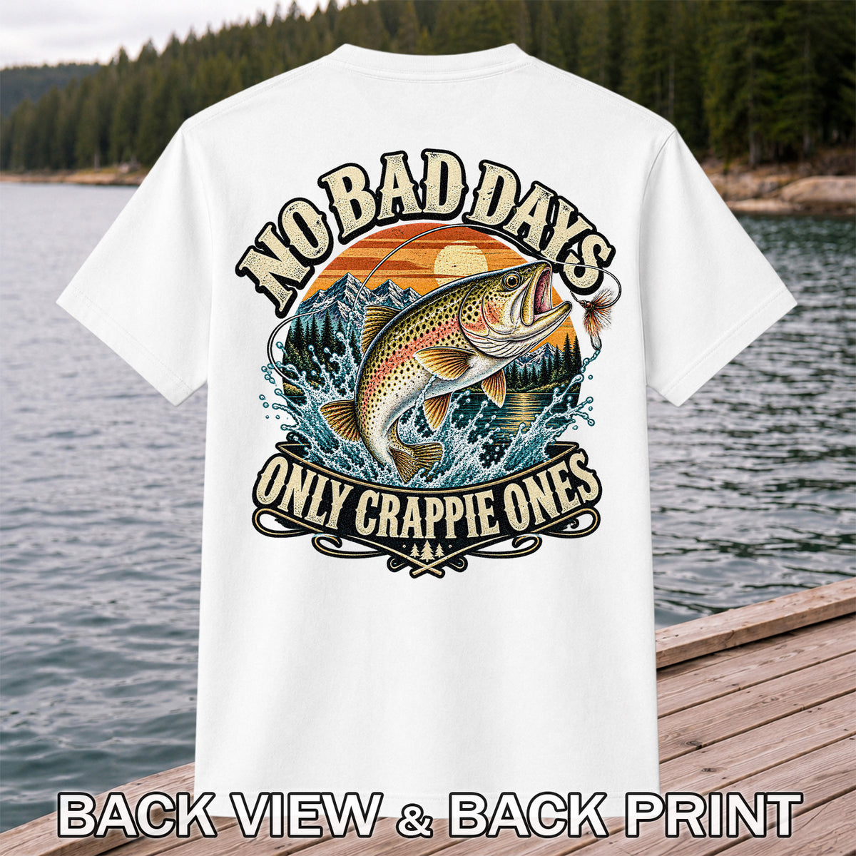 No Bad Days Only Crappie Ones Rainbow Trout Fishing T-Shirt | Back Print