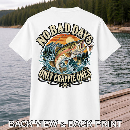 No Bad Days Only Crappie Ones Rainbow Trout Fishing T-Shirt | Back Print