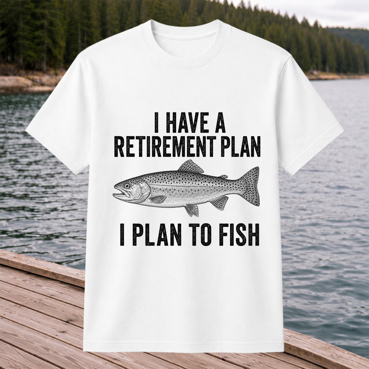 I Have a Retirement Plan I Plan to Fish Funny Trout Fishing T-Shirt