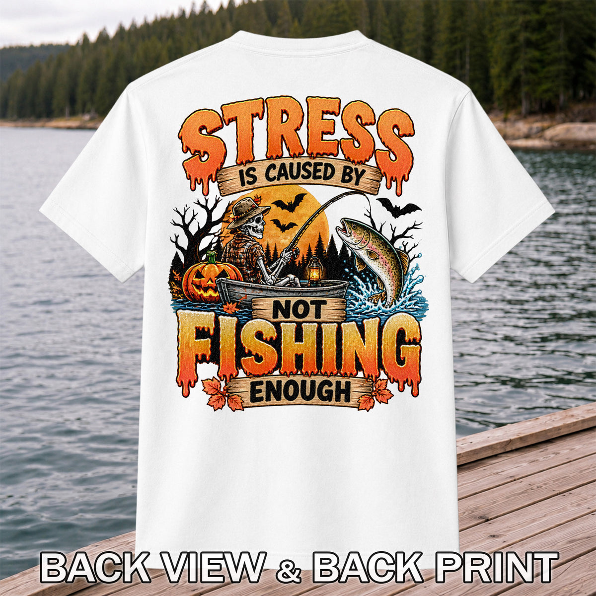 Stress Is Caused by Not Fishing Enough Skeleton Halloween Trout T-Shirt | Back Print