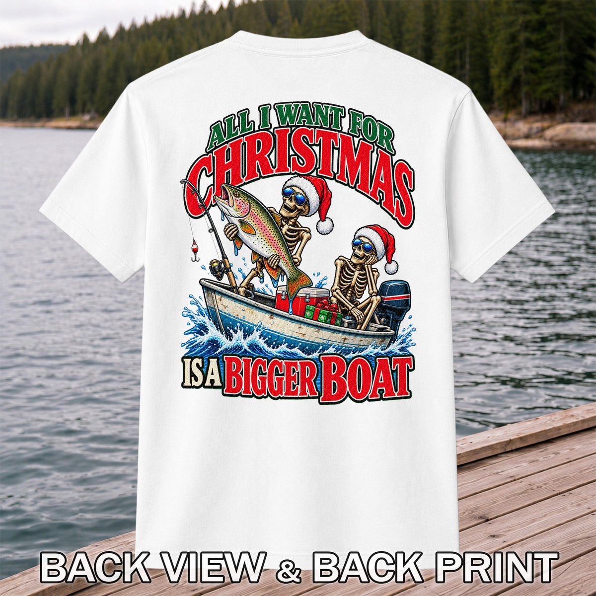 All I Want for Christmas Is a Bigger Boat Skeleton Rainbow Trout Fishing T-Shirt | Back Print