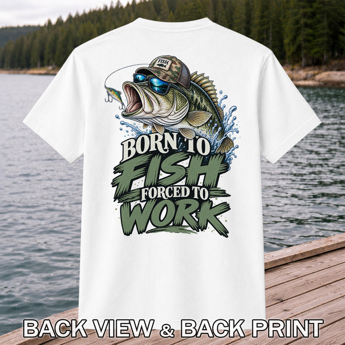 Born to Fish Forced to Work Bass Graphic T-Shirt | Back Print