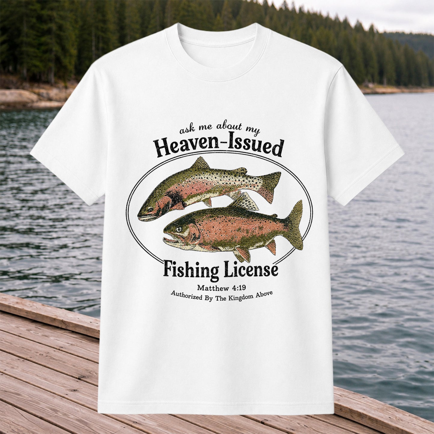 Ask Me About My Heaven-Issued Fishing License Christian Trout T-Shirt
