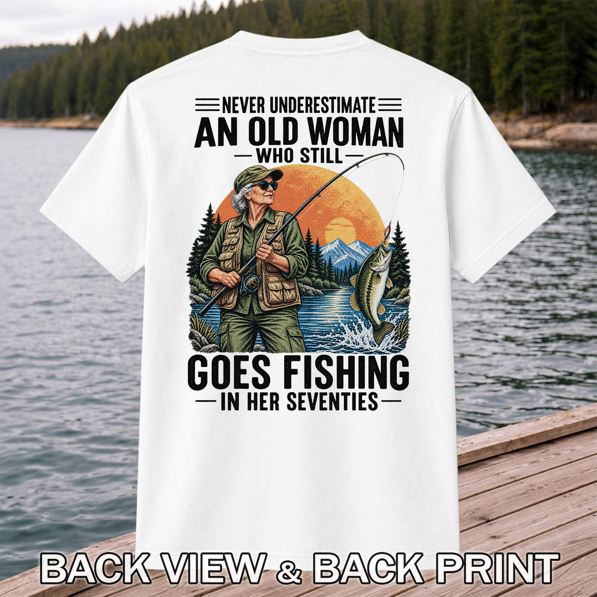 Never Underestimate an Old Woman Fishing in Her Seventies T-Shirt | Back Print