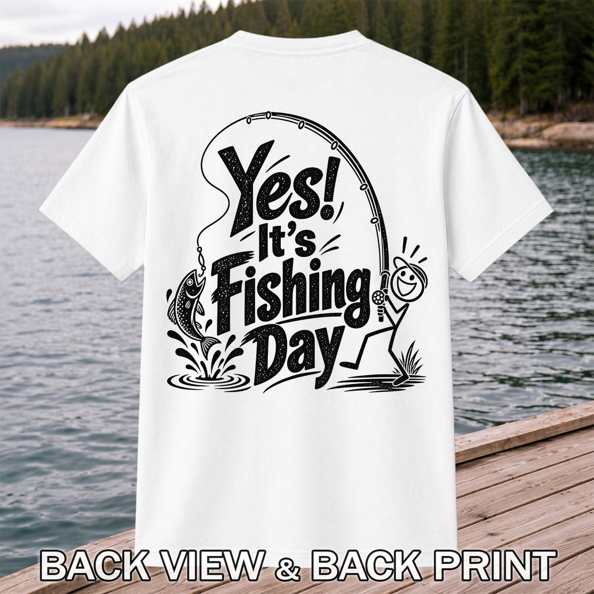 Yes! It's Fishing Day Funny Angler and Trout Graphic T-Shirt | Back Print