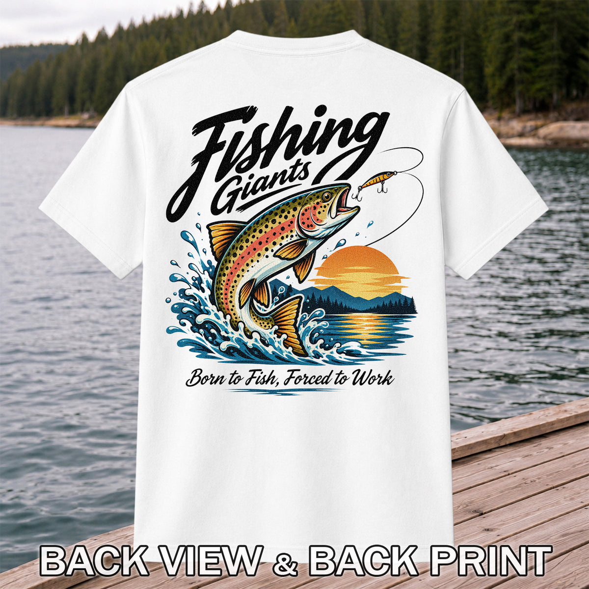 Fishing Giants Born to Fish Forced to Work Rainbow Trout T-Shirt | Back Print