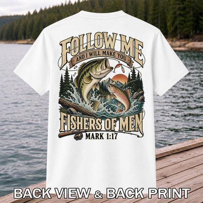 Follow Me and I Will Make You Fishers of Men Mark 1:17 Fishing T-Shirt | Back Print