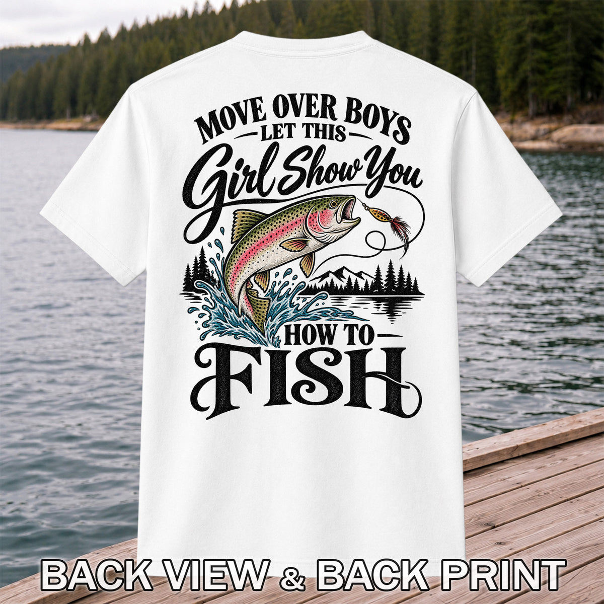 Move Over Boys Let This Girl Show You How to Fish T-Shirt | Back Print