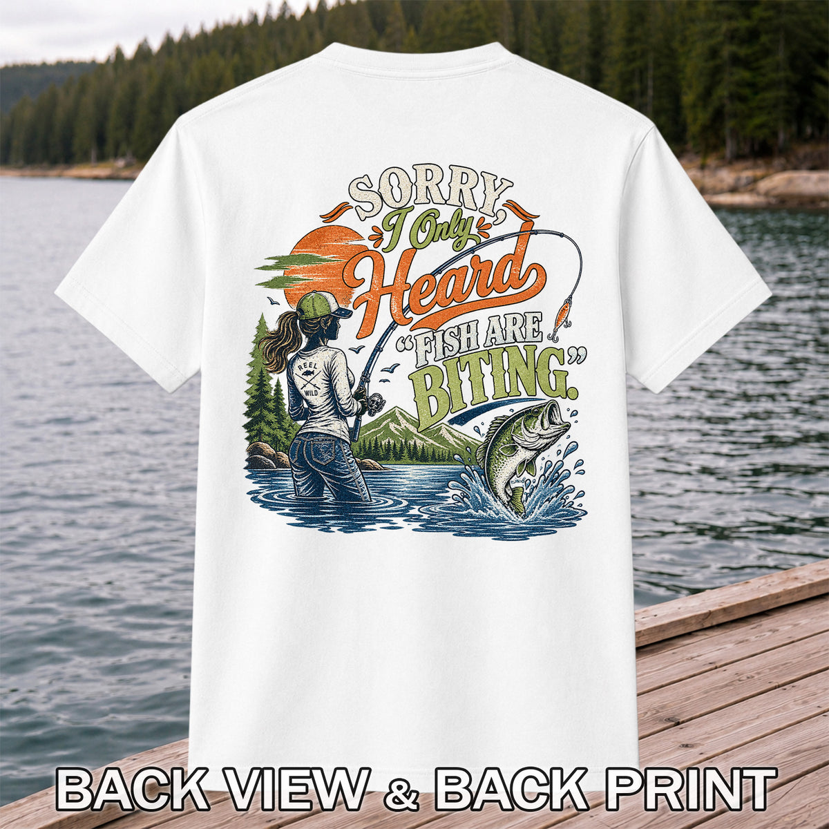 Sorry I Only Heard Fish Are Biting Fishing Graphic T-Shirt | Back Print