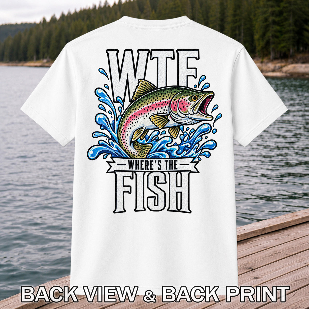 WTF Where's the Fish Funny Rainbow Trout Fishing T-Shirt | Back Print