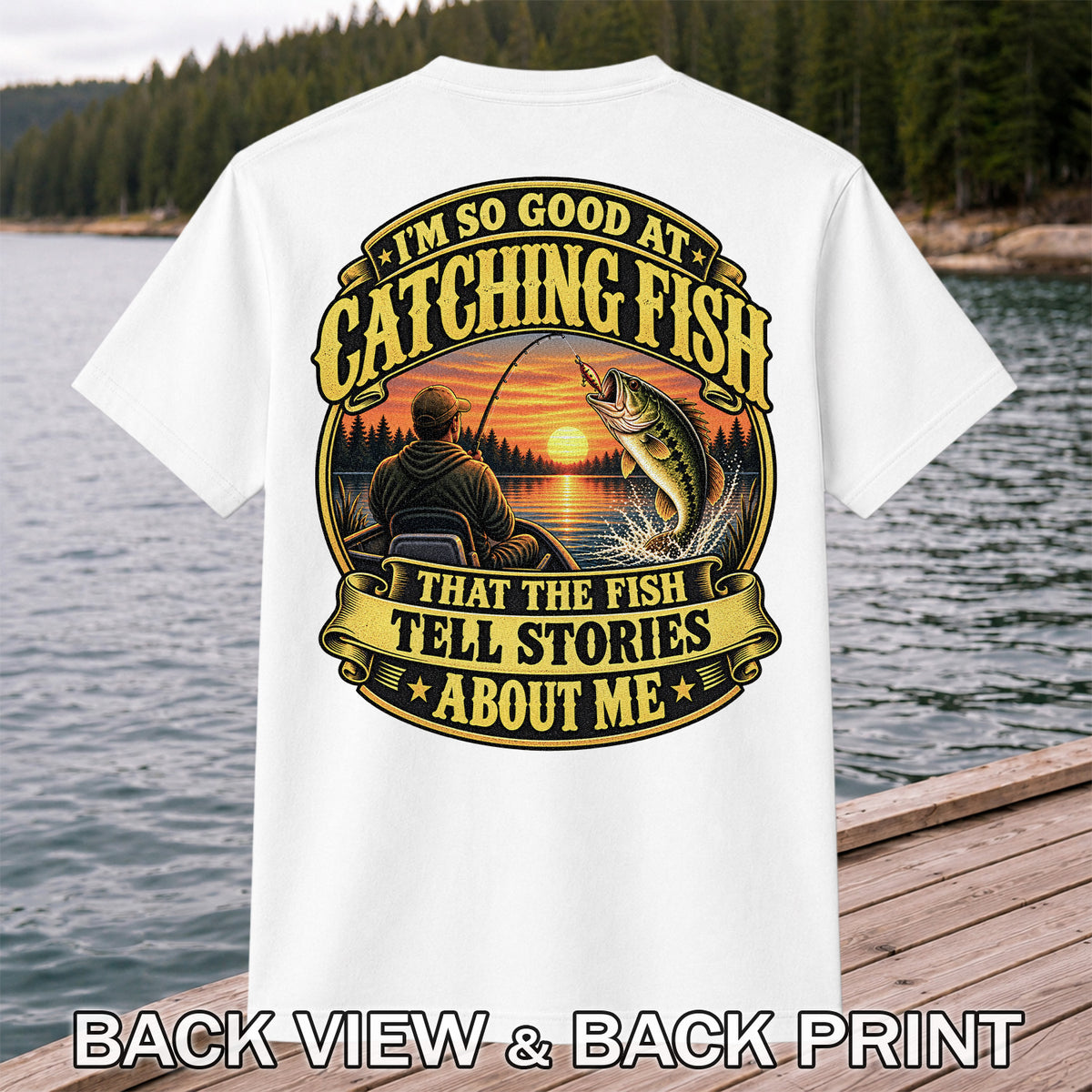 I'm So Good at Catching Fish That the Fish Tell Stories About Me Bass Fishing T-Shirt | Back Print