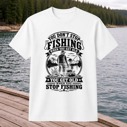 You Don't Stop Fishing When You Get Old Funny Fishing T-Shirt