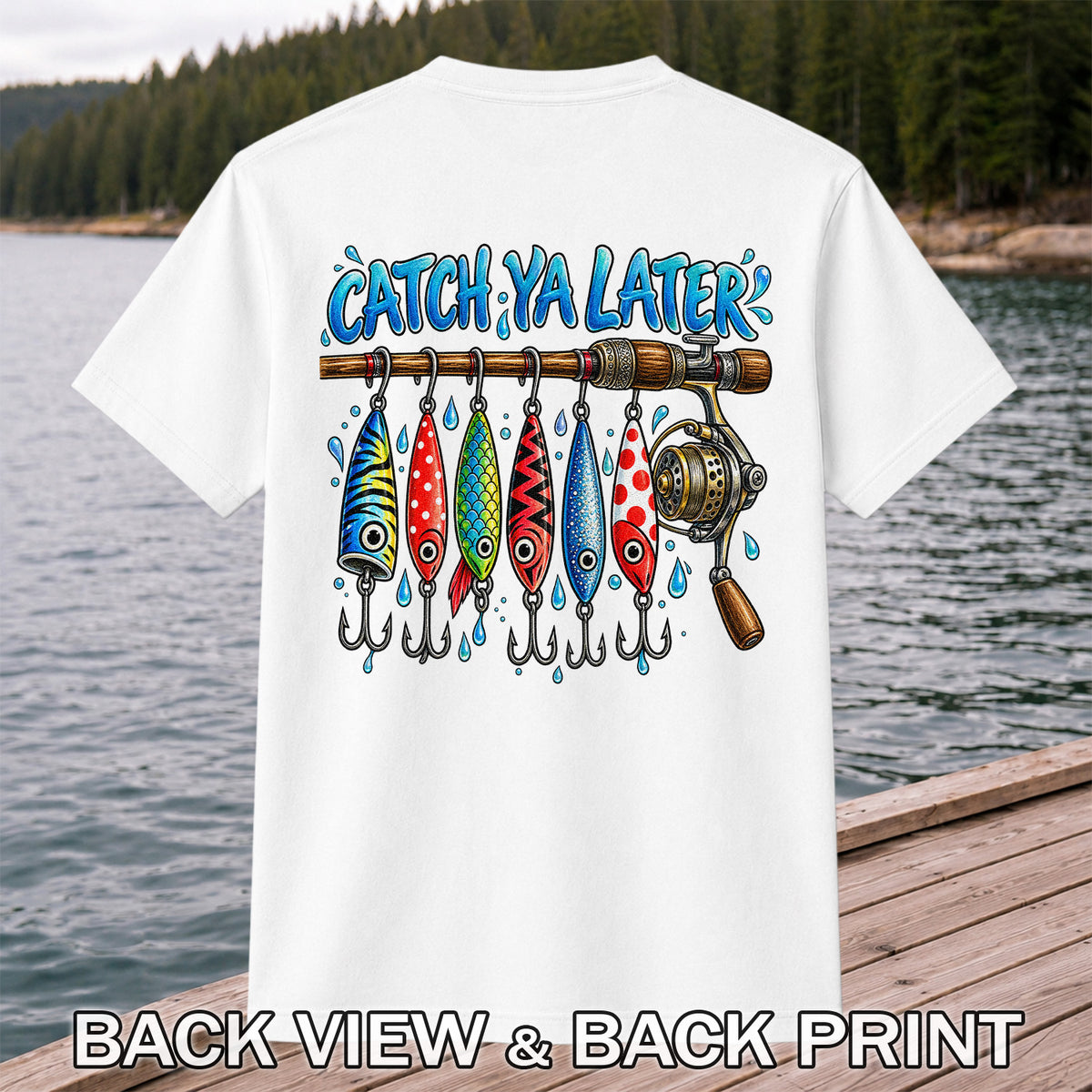 Catch Ya Later Funny Fishing Rod and Lures Graphic T-Shirt | Back Print