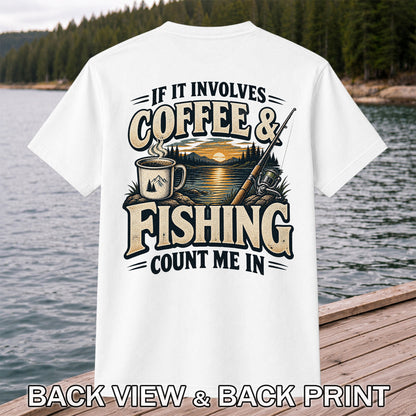 If It Involves Coffee & Fishing Count Me In - Lake Sunset and Fishing Rod Graphic T-Shirt | Back Print