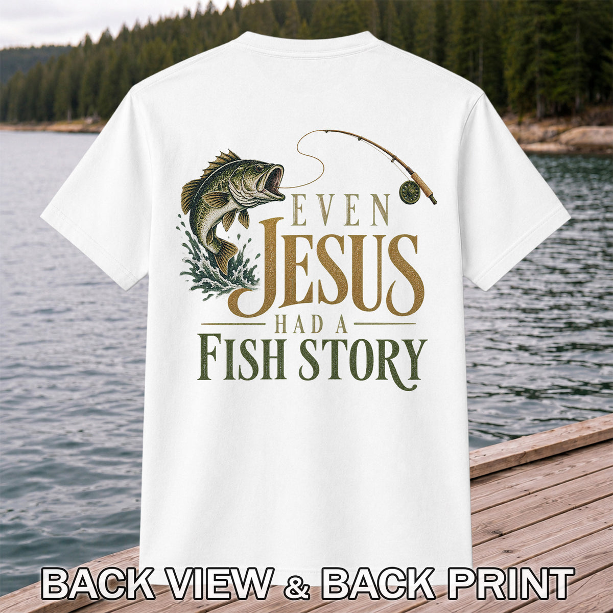 Even Jesus Had a Fish Story Largemouth Bass Fishing T-Shirt | Back Print