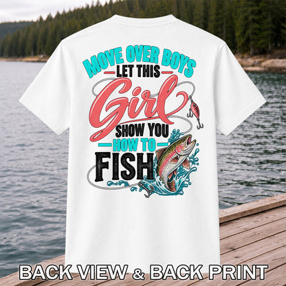 Move Over Boys Let This Girl Show You How to Fish Rainbow Trout Fishing T-Shirt | Back Print