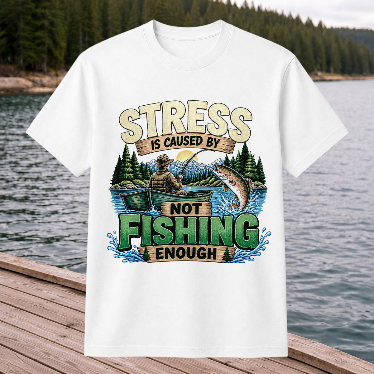 Stress Is Caused by Not Fishing Enough Rainbow Trout and Fishing Boat T-Shirt
