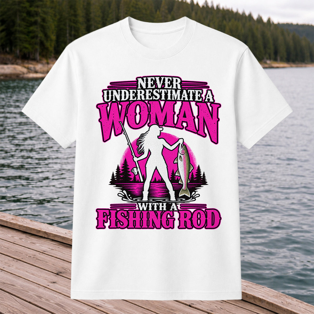 Never Underestimate a Woman With a Fishing Rod Trout T-Shirt