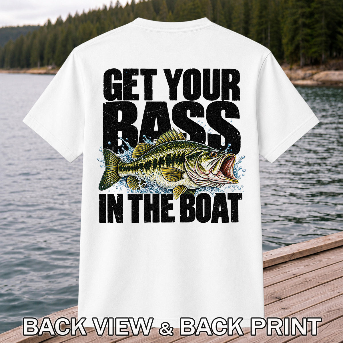 Get Your Bass in the Boat Funny Largemouth Bass Fishing T-Shirt | Back Print