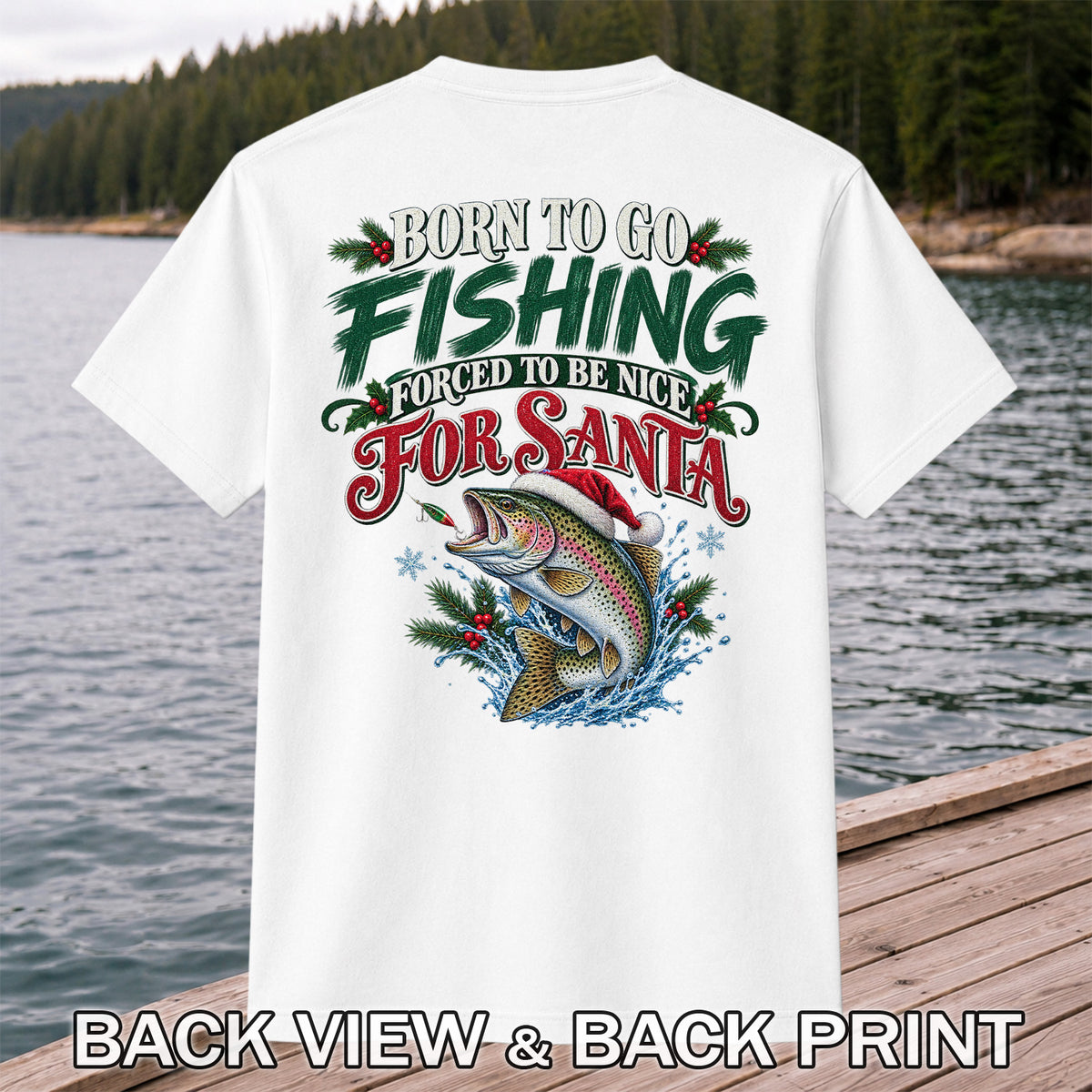 Born to Go Fishing Forced to Be Nice Christmas Trout T-Shirt | Back Print