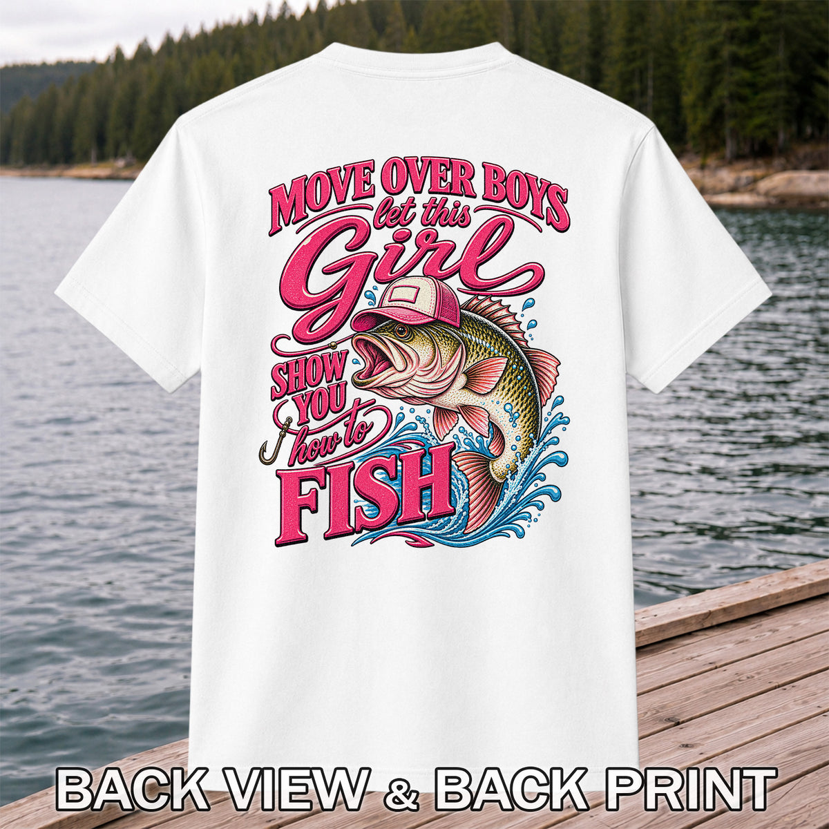 Move Over Boys Let This Girl Show You How to Fish Bass in Pink Hat Fishing T-Shirt | Back Print