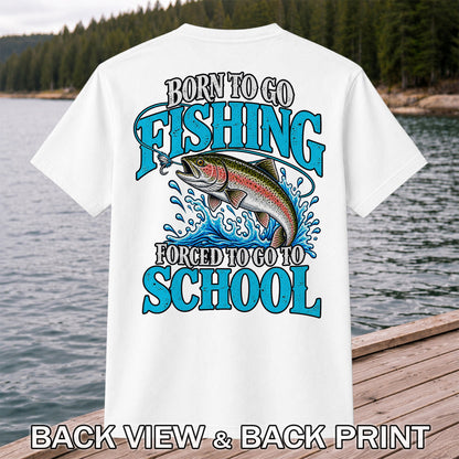Born to Go Fishing Forced to Go to School Rainbow Tee, Trout T-Shirt | Back Print