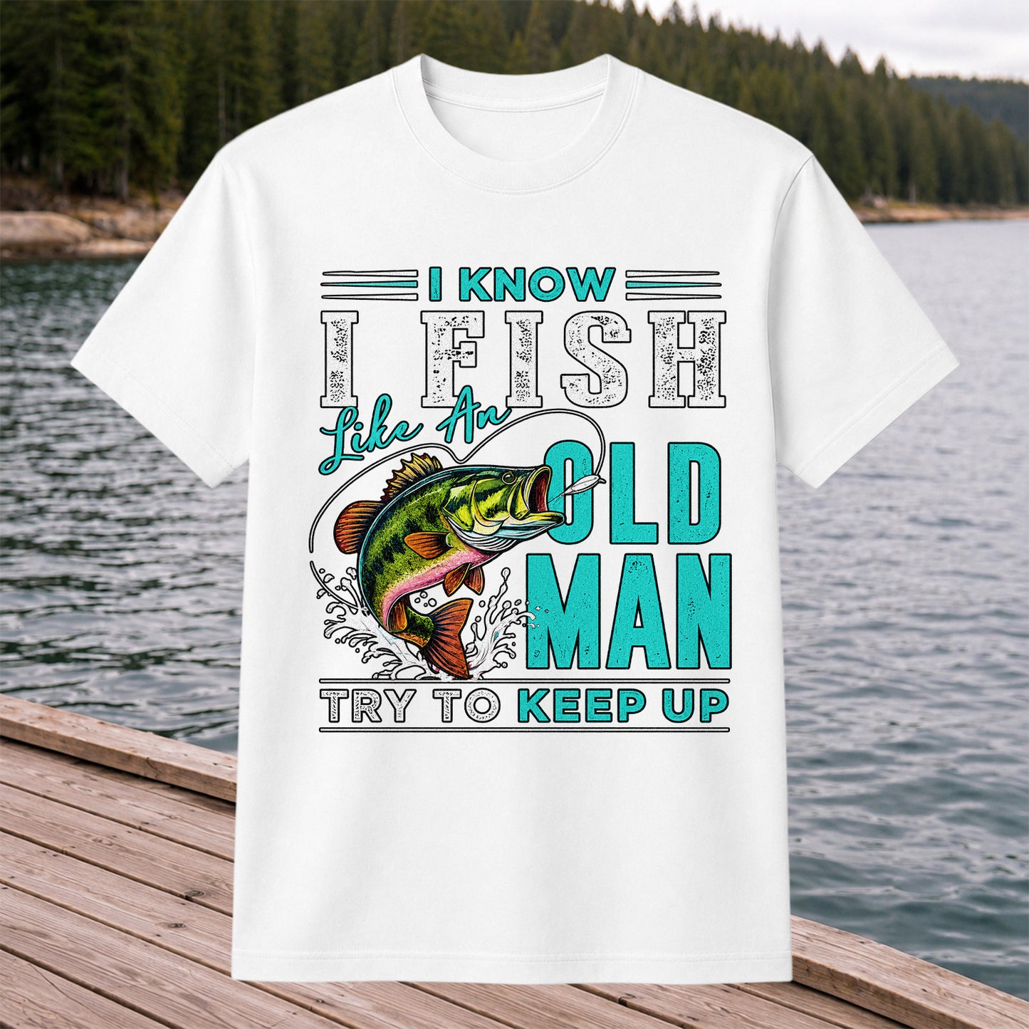 I Know I Fish Like an Old Man Try to Keep Up Bass Fishing T-Shirt