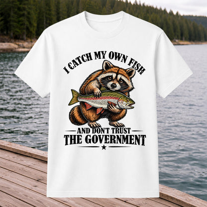 I Catch My Own Fish and Don't Trust the Government Raccoon Fishing T-Shirt
