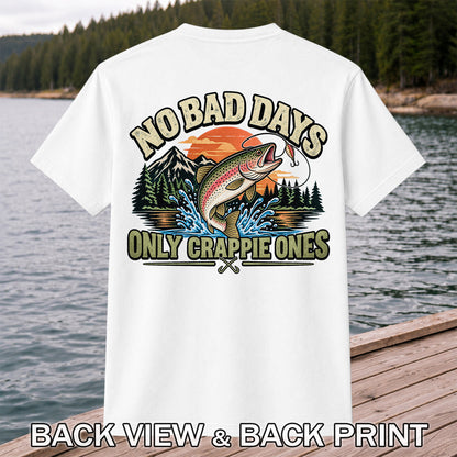No Bad Days Only Crappie Ones Funny Rainbow Trout Fishing T-Shirt | Back Print