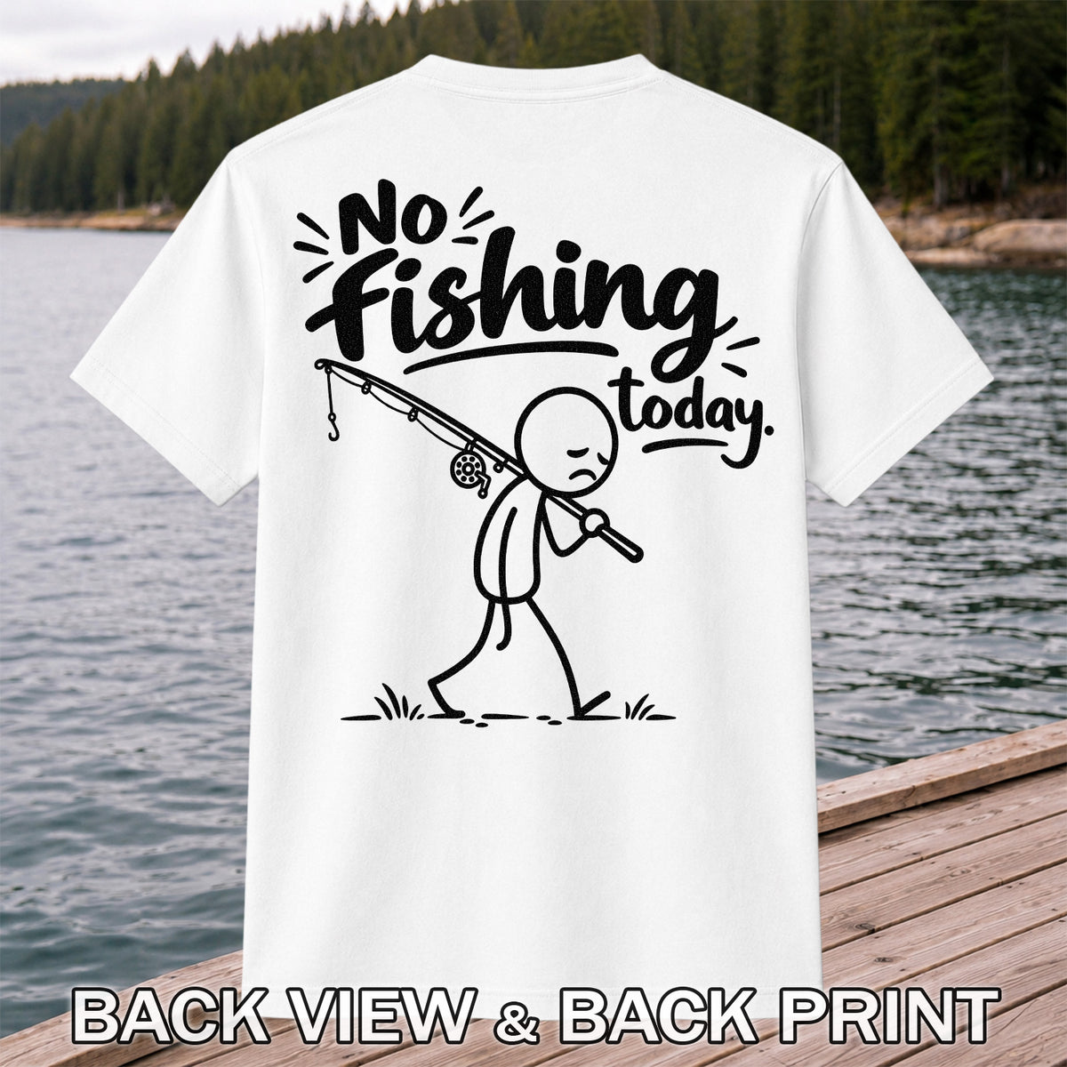 No Fishing Today Sad Stick Figure Angler Funny Graphic T-Shirt | Back Print