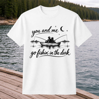 You and Me Go Fishin' in the Dark Couple in a Boat Fishing T-Shirt