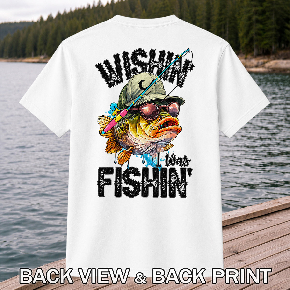 Wishin' I Was Fishin' Bass in a Hat and Sunglasses Funny Fishing T-Shirt | Back Print
