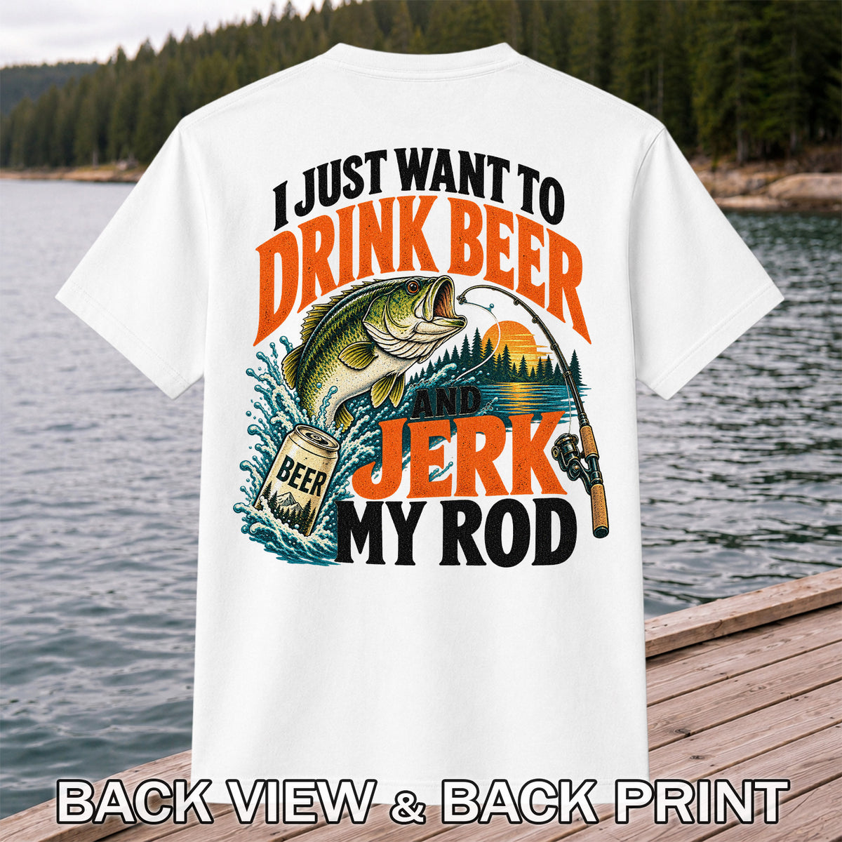 Drink Beer and Jerk My Rod Funny Bass Fishing T-Shirt | Back Print