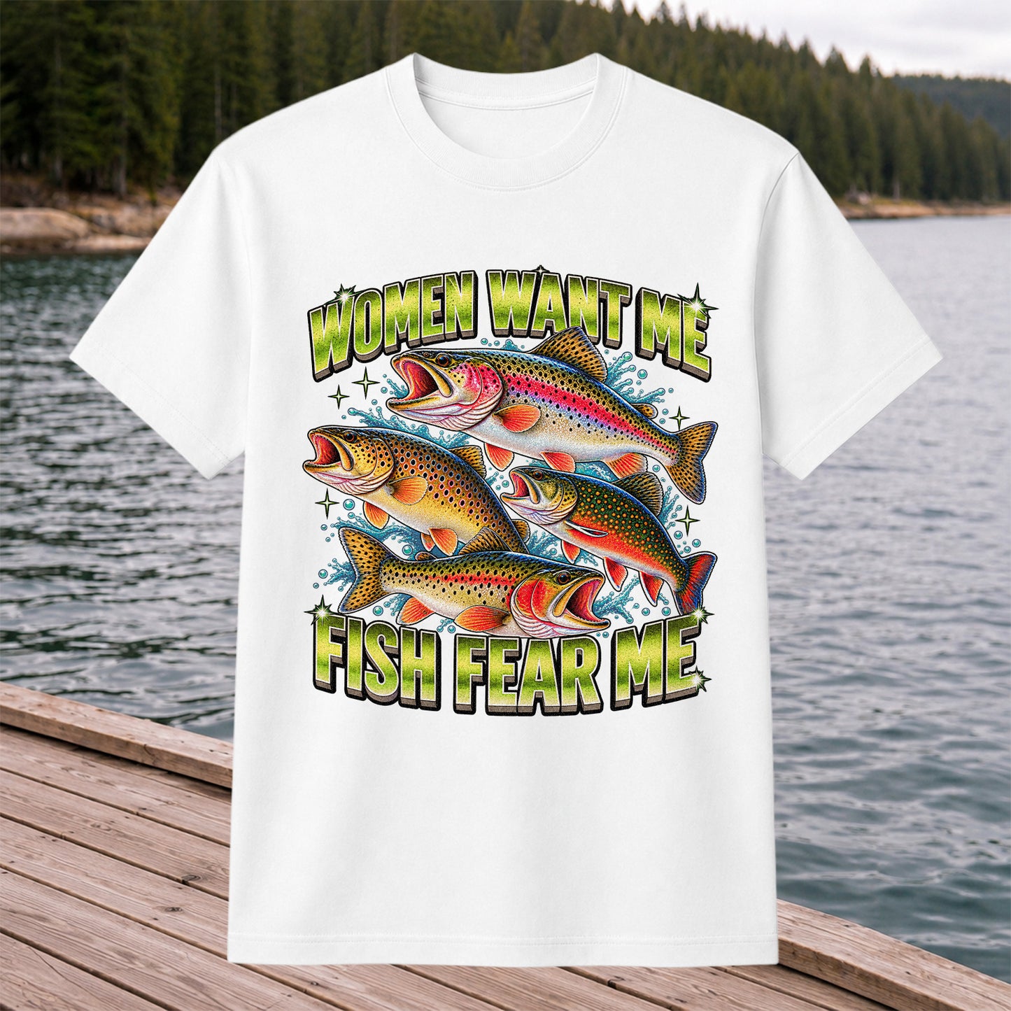 Women Want Me Fish Fear Me Funny Trout Fishing T-Shirt