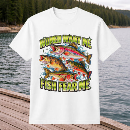 Women Want Me Fish Fear Me Funny Trout Fishing T-Shirt