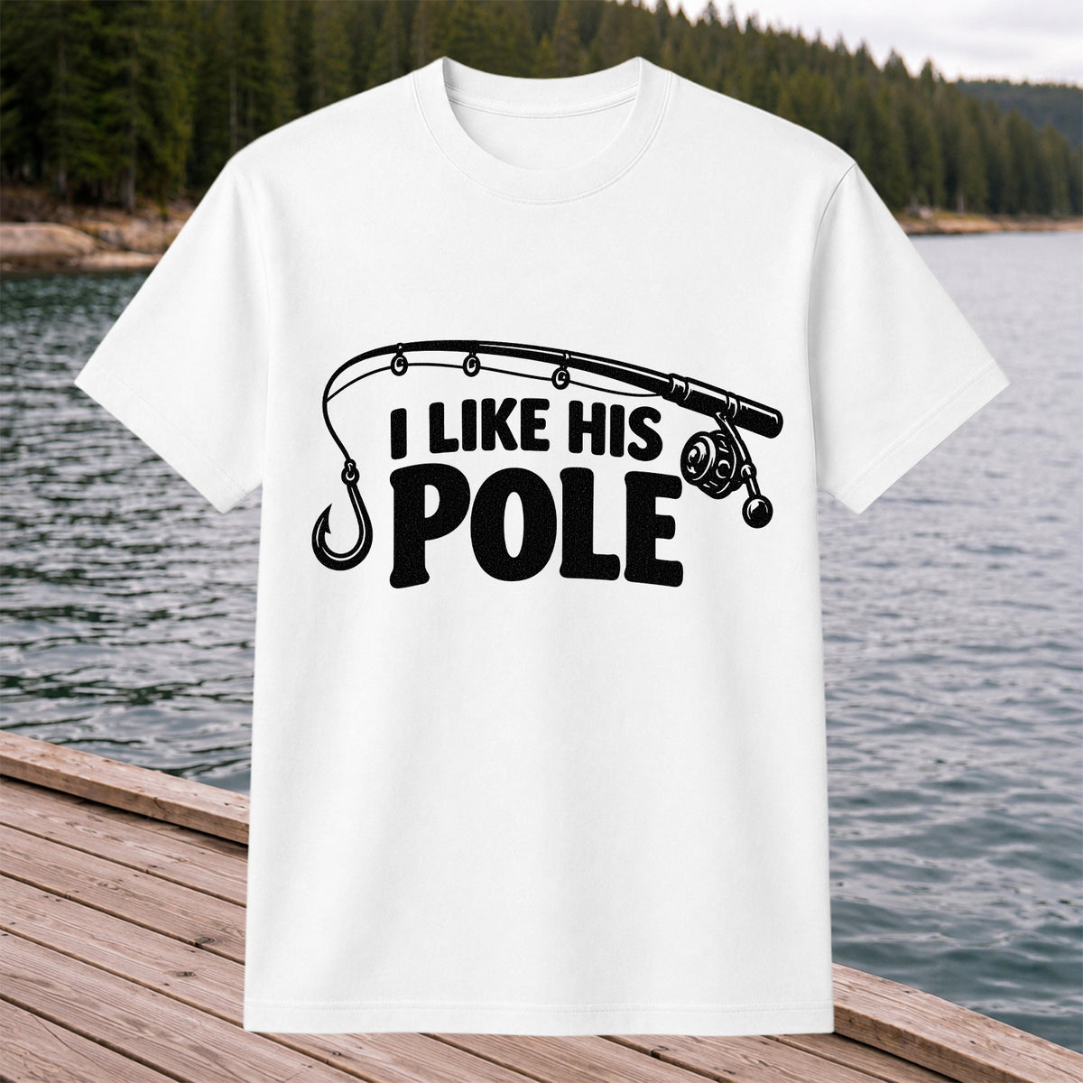 I Like His Pole Funny Fishing Rod T-Shirt