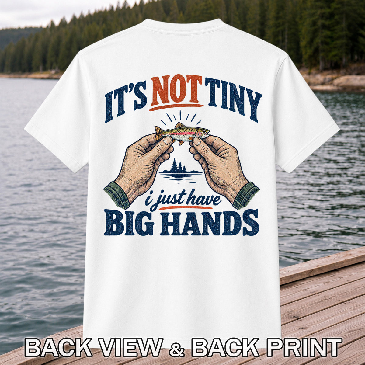 It's Not Tiny I Just Have Big Hands Funny Rainbow Trout Fishing T-Shirt | Back Print
