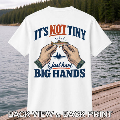 It's Not Tiny I Just Have Big Hands Funny Rainbow Trout Fishing T-Shirt | Back Print