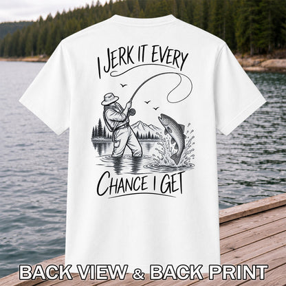 Jerk It Every Chance I Get Funny Fishing Graphic T-Shirt | Back Print