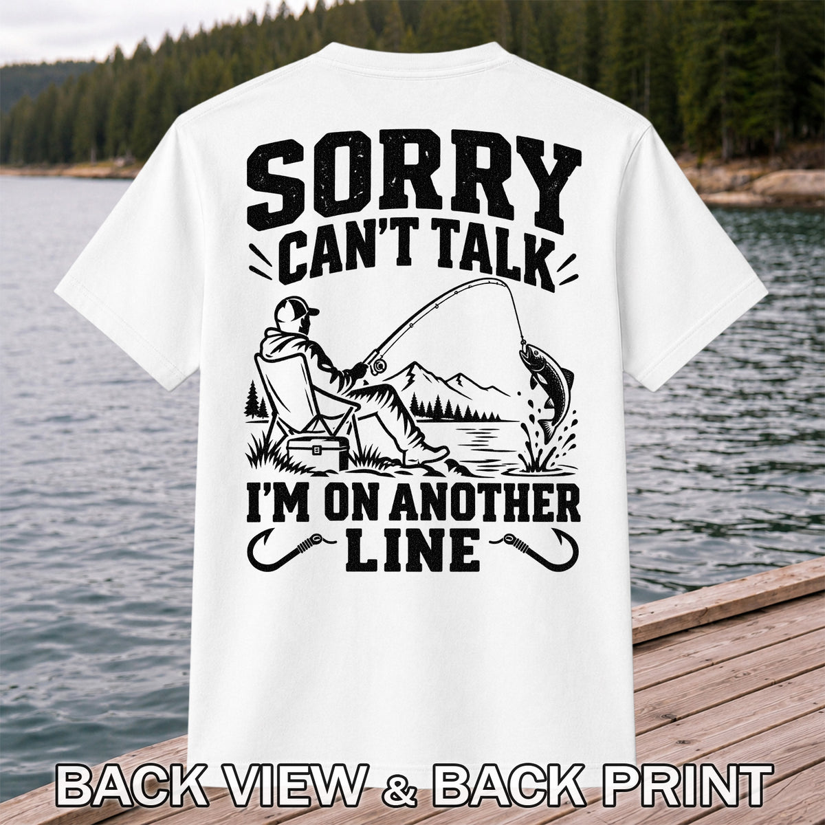 Sorry Can't Talk I'm on Another Line Funny Lakeside Fishing T-Shirt | Back Print