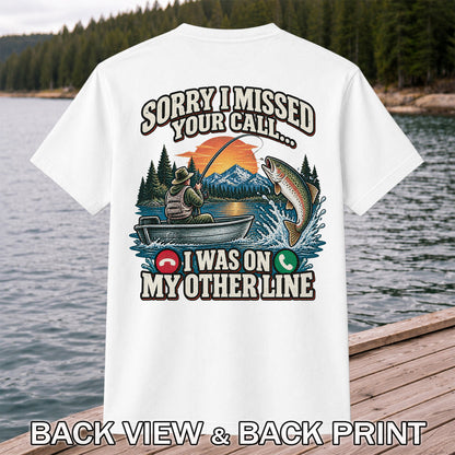 Sorry I Missed Your Call I Was on My Other Line Trout Fishing T-Shirt | Back Print