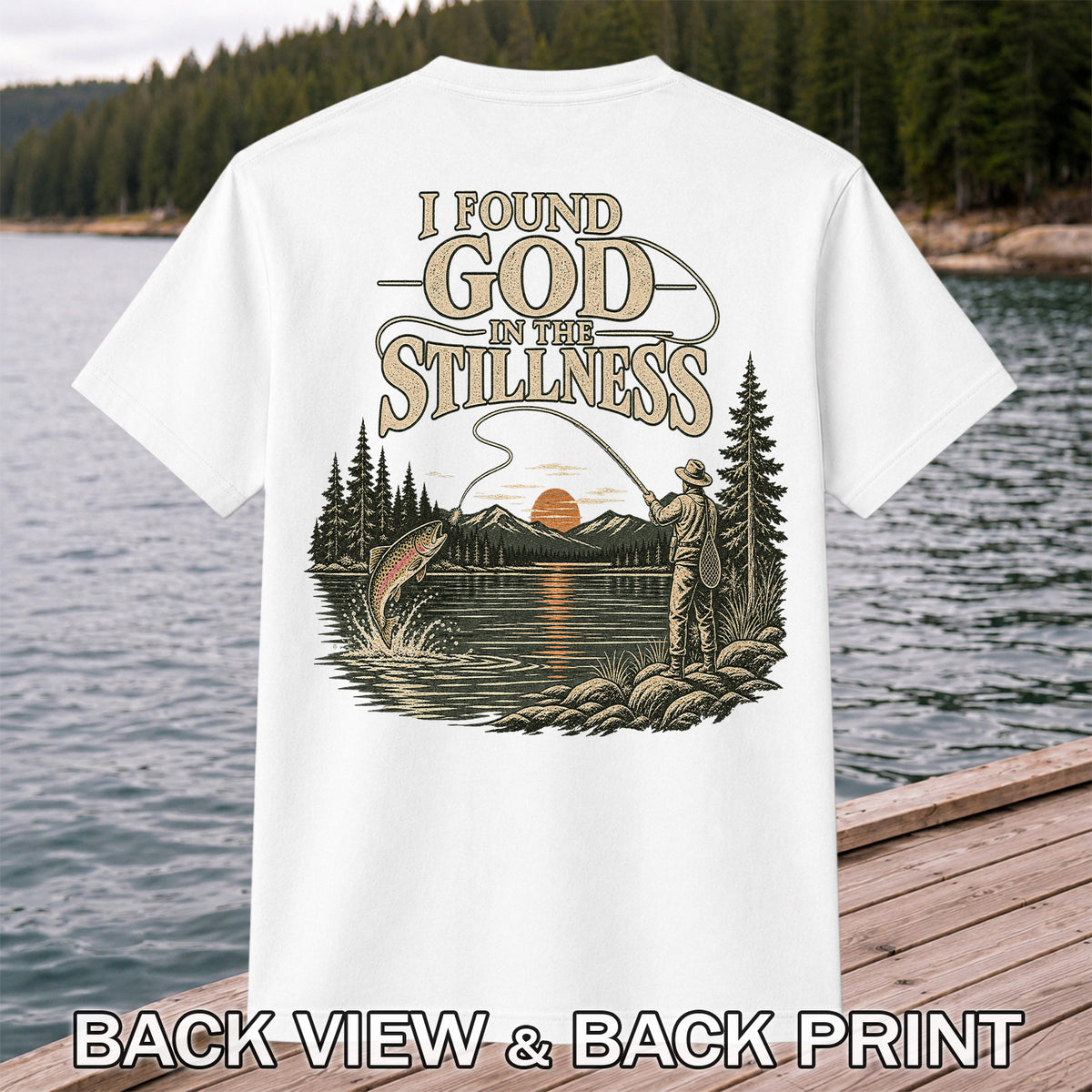 I Found God in the Stillness Trout Fly Fishing Sunset T-Shirt | Back Print