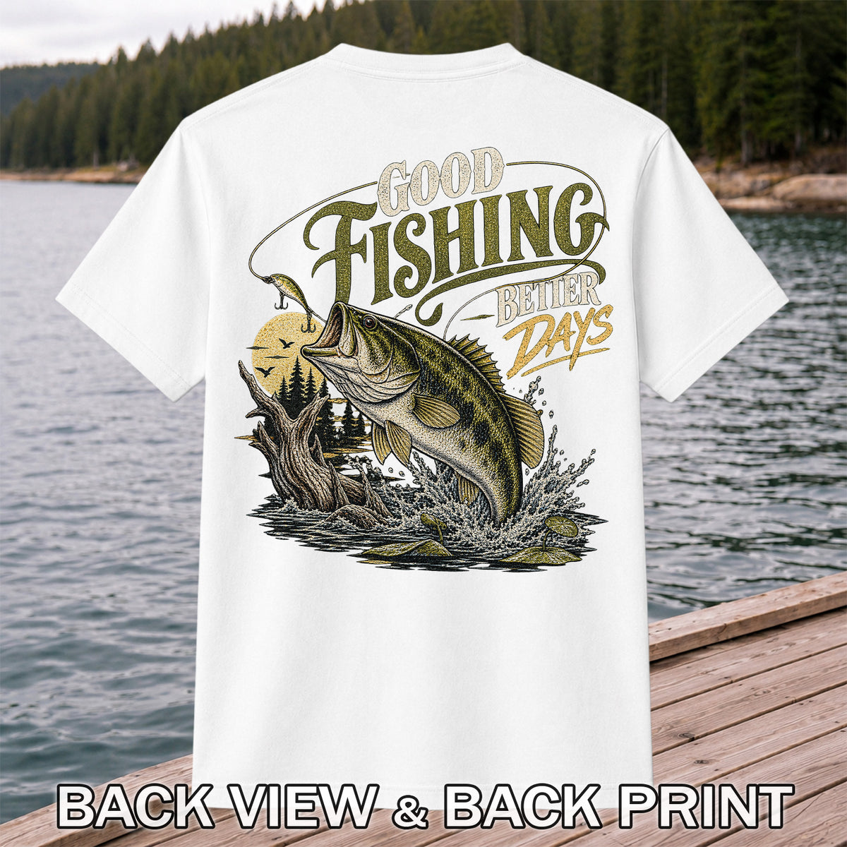 Good Fishing Better Days Largemouth Bass Graphic T-Shirt | Back Print