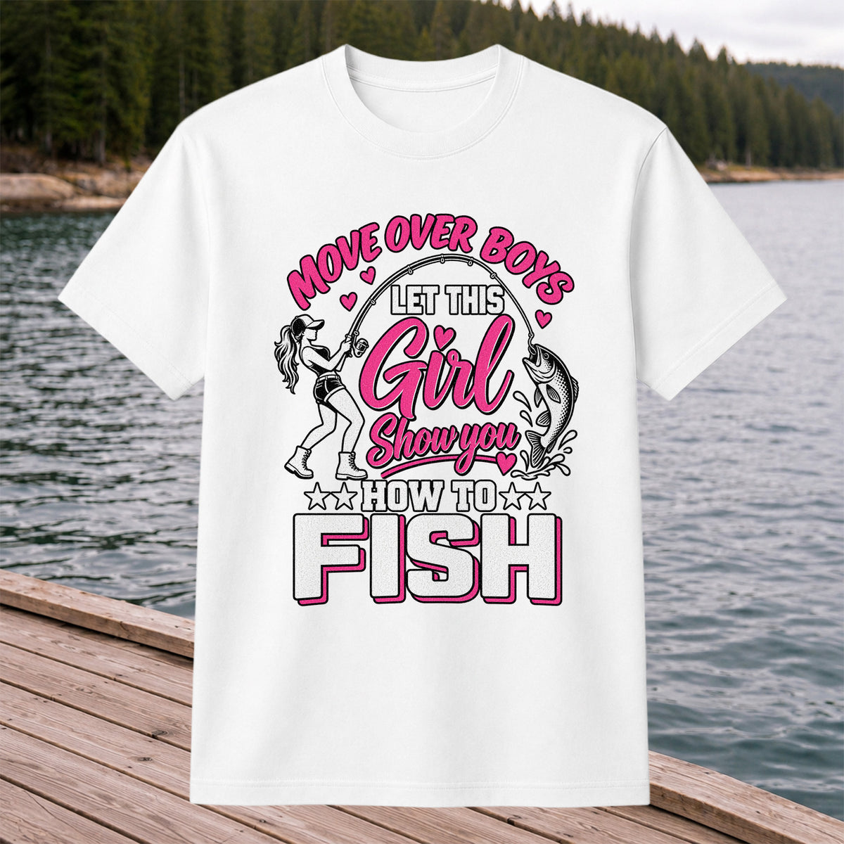 Move Over Boys Let This Girl Show You How to Fish Women's Fishing T-Shirt