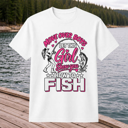 Move Over Boys Let This Girl Show You How to Fish Women's Fishing T-Shirt